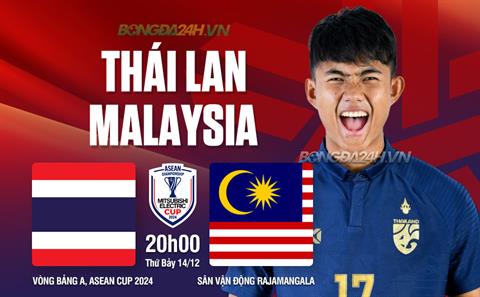 Video Thái Lan vs Malaysia (Bảng A ASEAN Cup 2024): Lại sai lầm thủ môn