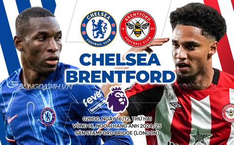 Trực tiếp bóng đá Chelsea vs Brentford 2h00 ngày 16/12 (Ngoại hạng Anh 2024/25)