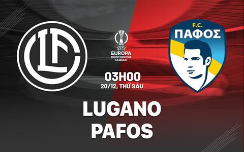 Nhận định bóng đá Lugano vs Pafos 3h00 ngày 20/12 (Conference League 2024/25)