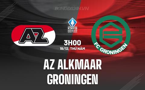 Nhận định AZ Alkmaar vs Groningen 3h00 ngày 19/12 (Cúp QG Hà Lan 2024/25)