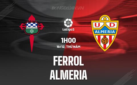 Nhận định Ferrol vs Almeria 1h00 ngày 19/12 (Hạng 2 Tây Ban Nha 2024/25)