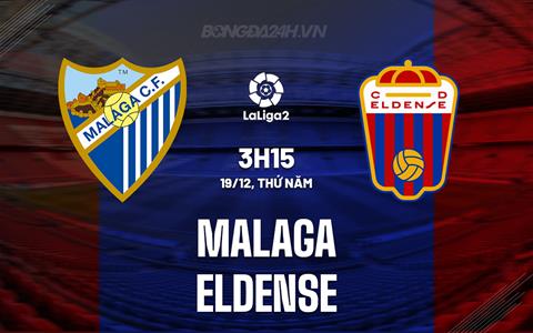 Nhận định Malaga vs Eldense 3h15 ngày 19/12 (Hạng 2 Tây Ban Nha 2024/25)