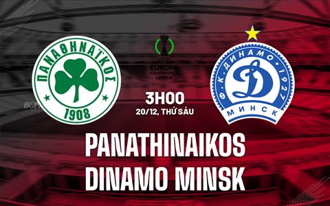 Nhận định Panathinaikos vs Dinamo Minsk 3h00 ngày 20/12 (Conference League 2024/25)