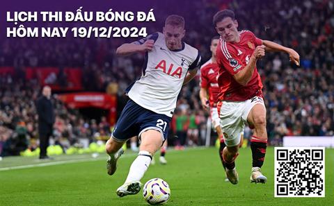 Lịch thi đấu, trực tiếp bóng đá hôm nay 19/12: Tottenham - MU