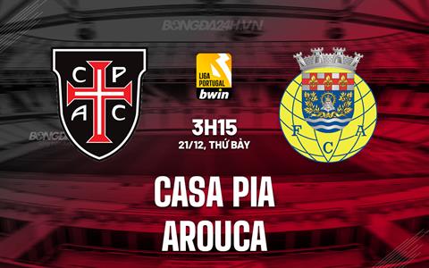 Nhận định Casa Pia vs Arouca 3h15 ngày 21/12 (VĐQG Bồ Đào Nha 2024/25)