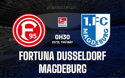 Nhận định Fortuna Dusseldorf vs Magdeburg 0h30 ngày 21/12 (Hạng 2 Đức 2024/25)