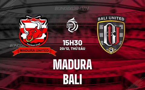 Nhận định Madura vs Bali United 15h30 ngày 20/12 (VĐQG Indonesia 2024/25)