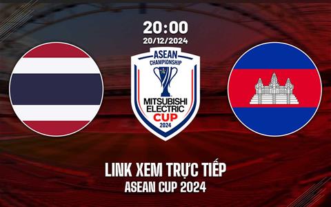 Trực tiếp VTV2 Thái Lan vs Campuchia link xem ASEAN Cup 2024