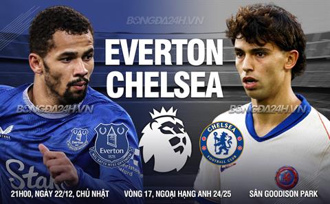 Nhận định Everton vs Chelsea (21h00 ngày 22/12): Phá dớp Goodison Park