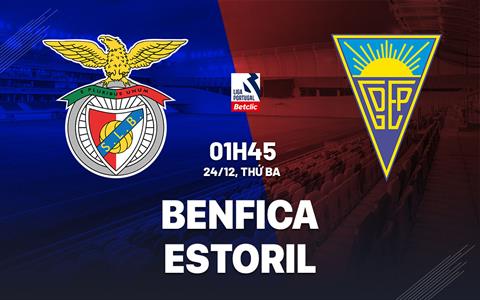 Nhận định bóng đá Benfica vs Estoril 1h45 ngày 24/12 (VĐQG Bồ Đào Nha 2024/25)