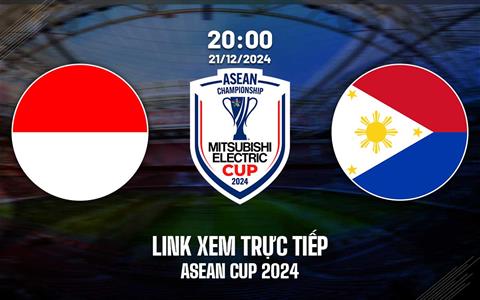 Trực tiếp VTV6 Indonesia vs Philippines link xem ASEAN Cup 2024