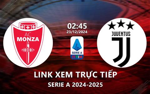 Xem trực tiếp Monza vs Juventus 2h45 ngày 23/12/2024 trên ON Football