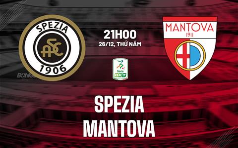 Nhận định bóng đá Spezia vs Mantova 21h00 ngày 26/12 (Hạng 2 Italia 2024/25)