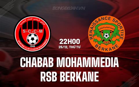 Nhận định Chabab Mohammedia vs RSB Berkane 22h00 ngày 25/12 (VĐQG Morocco 2024/25)