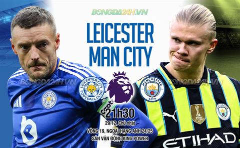 Nhận định Leicester vs Man City (21h30 ngày 29/12): Thắp lại hy vọng