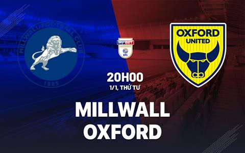 Nhận định bóng đá Millwall vs Oxford 20h00 ngày 1/1 (Hạng nhất Anh 2024/25)