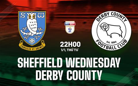 Nhận định Sheffield Wednesday vs Derby County 22h00 ngày 1/1 (Hạng nhất Anh 2024/25)