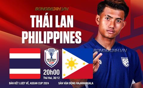 Nhận định Thái Lan vs Philippines, 20h00 ngày 30/12: Chờ bản lĩnh Voi chiến