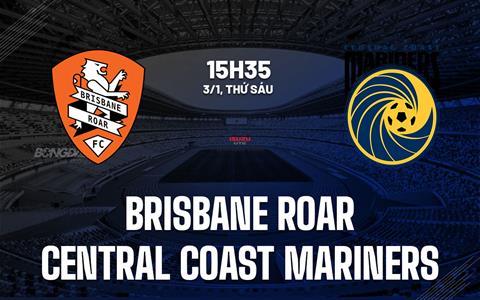 Nhận định Brisbane Roar vs Central Coast Mariners 15h35 ngày 3/1 (VĐQG Australia 2024/25)