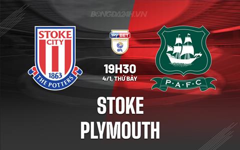 Nhận định Stoke vs Plymouth 19h30 ngày 4/1 (Hạng Nhất Anh 2024/25)