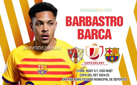 Nhận định Barbastro vs Barcelona (01h00 ngày 5/1): Nợ chồng thêm nợ