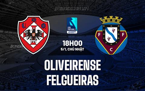 Nhận định Oliveirense vs Felgueiras 18h00 ngày 5/1 (Hạng 2 Bồ Đào Nha 2024/25)
