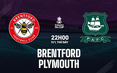 Nhận định Brentford vs Plymouth (22h00 ngày 11/1): Vé đi tiếp cho chủ nhà