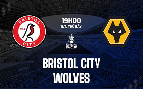 Nhận định Bristol City vs Wolves (19h00 ngày 11/1): “Bầy sói” vượt khó