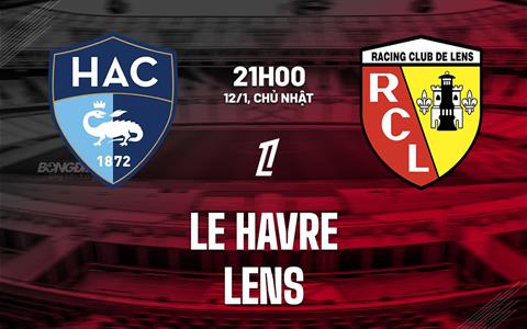 Nhận định bóng đá Le Havre vs Lens 21h00 ngày 12/1 (Ligue 1 2024/25)