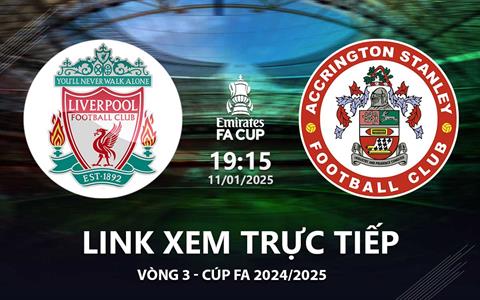 Liverpool vs Accrington link xem trực tiếp bóng đá FA Cup 11/1/25