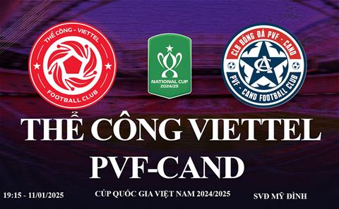 Trực tiếp Viettel vs PVF-CAND link xem cúp quốc gia hôm nay 11/1/2025