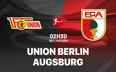 Nhận định Union Berlin vs Augsburg 2h30 ngày 16/1 (Bundesliga 2024/25)