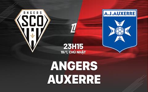 Nhận định bóng đá Angers vs Auxerre 23h15 ngày 19/1 (Ligue 1 2024/25)