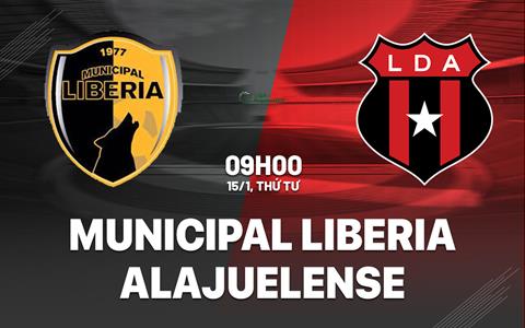 Nhận định Municipal Liberia vs Alajuelense 9h00 ngày 15/1 (VĐQG Costa Rica 2024/25)