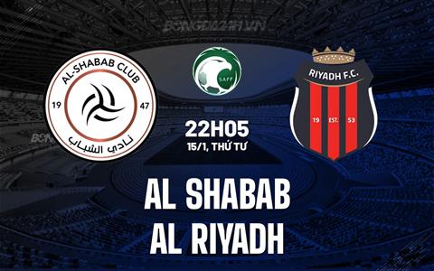 Nhận định Al Shabab vs Al Riyadh 22h05 ngày 15/1 (VĐQG Saudi Arabia 2024/25)