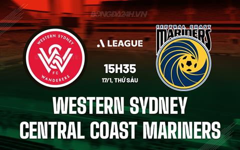 Nhận định Western Sydney vs Central Coast Mariners 15h35 ngày 17/1 (VĐQG Australia 2024/25)