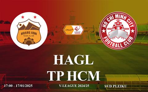 Trực tiếp HAGL vs TPHCM link xem V-League hôm nay 17/1/2025