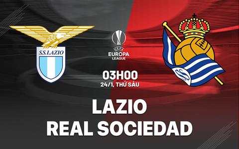 Nhận định Lazio vs Sociedad (03h00 ngày 24/1): Bảo vệ ngôi đầu