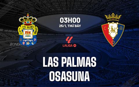 Nhận định Las Palmas vs Osasuna (3h00 ngày 25/1): Điểm tựa sân nhà