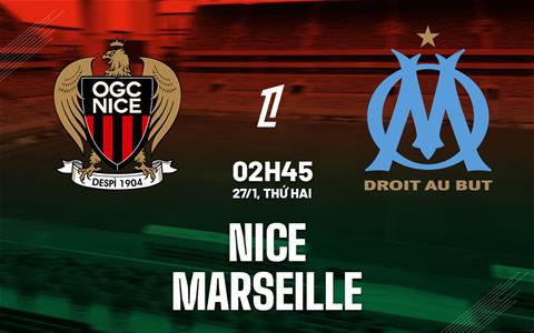 Nhận định Nice vs Marseille (02h45 ngày 27/1): Ông vua sân khách