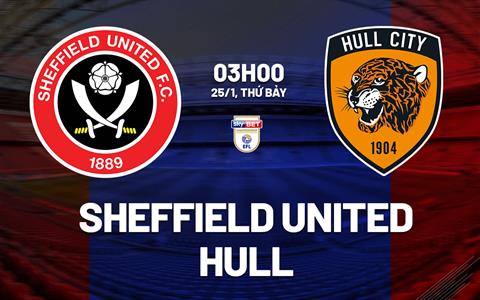 Nhận định bóng đá Sheffield United vs Hull 3h00 ngày 25/1 (Hạng Nhất Anh 2024/25)