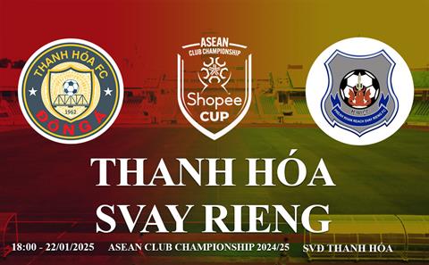 Trực tiếp Thanh Hóa vs Svay Rieng link xem Shopee Cup 2024/25