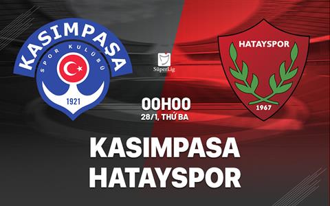 Nhận định bóng đá Kasimpasa vs Hatayspor 0h00 ngày 28/1 (VĐQG Thổ Nhĩ Kỳ 2024/25)