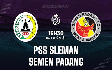 Nhận định PSS Sleman vs Semen Padang 15h30 ngày 26/1 (VĐQG Indonesia 2024/25)