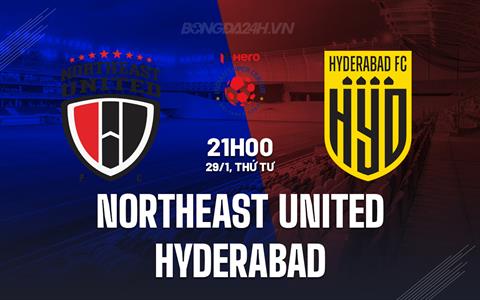 Nhận định Northeast United vs Hyderabad 21h00 ngày 29/1 (VĐQG Ấn Độ 2024/25)