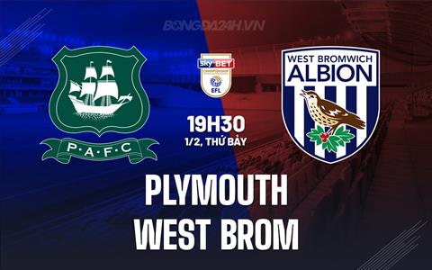 Nhận định Plymouth vs West Brom 19h30 ngày 1/2 (Hạng Nhất Anh 2024/25)