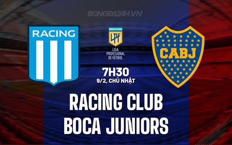 Nhận định Racing Club vs Boca Juniors 8h15 ngày 9/2 (VĐQG Argentina 2025)