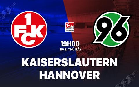 Nhận định Kaiserslautern vs Hannover 19h00 ngày 15/2 (Hạng 2 Đức 2024/25)