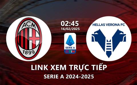 Xem AC Milan vs Verona 2h45 ngày 16/2/2025 trên kênh ON Sports+