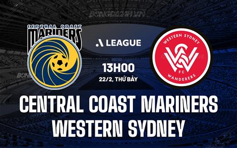 Nhận định Central Coast Mariners vs Western Sydney 13h00 ngày 22/2 (VĐQG Australia 2024/25)
